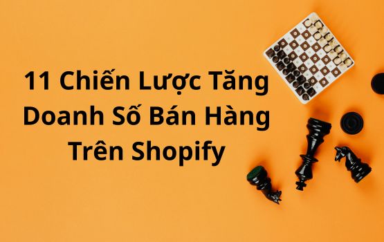 11 Chiến lược đã được chứng minh để tăng doanh số bán hàng trên Shopify