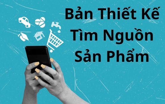 Bản thiết kế tìm nguồn sản phẩm: Nhận phương pháp tương tự mà chuyên gia này đã sử dụng cho 2.500 sản phẩm