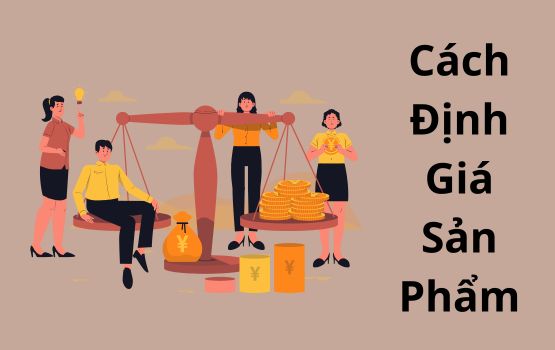 Cách định giá sản phẩm: Câu trả lời chắc chắn
