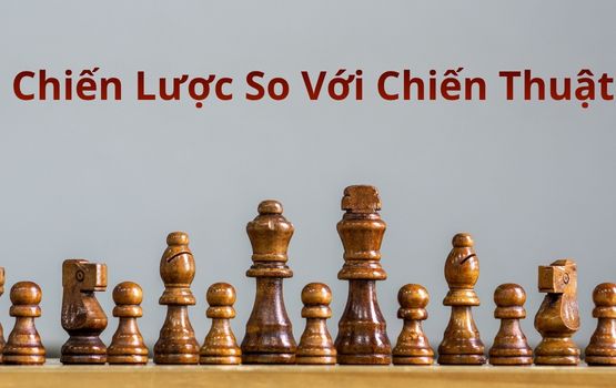 Chiến lược so với Chiến thuật: Sự khác biệt là gì và tại sao nó quan trọng