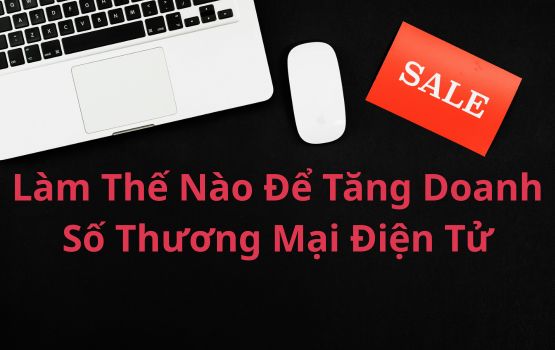 Làm thế nào để tăng doanh số thương mại điện tử của bạn trong mùa lễ này