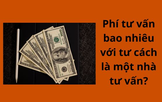 Phí tư vấn: Bạn nên tính bao nhiêu với tư cách là một nhà tư vấn?